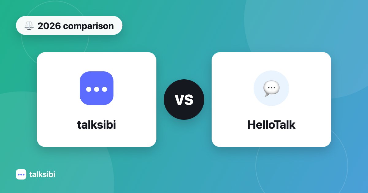 TalkSibi vs HelloTalk — Free Language Exchange Compared (2026)