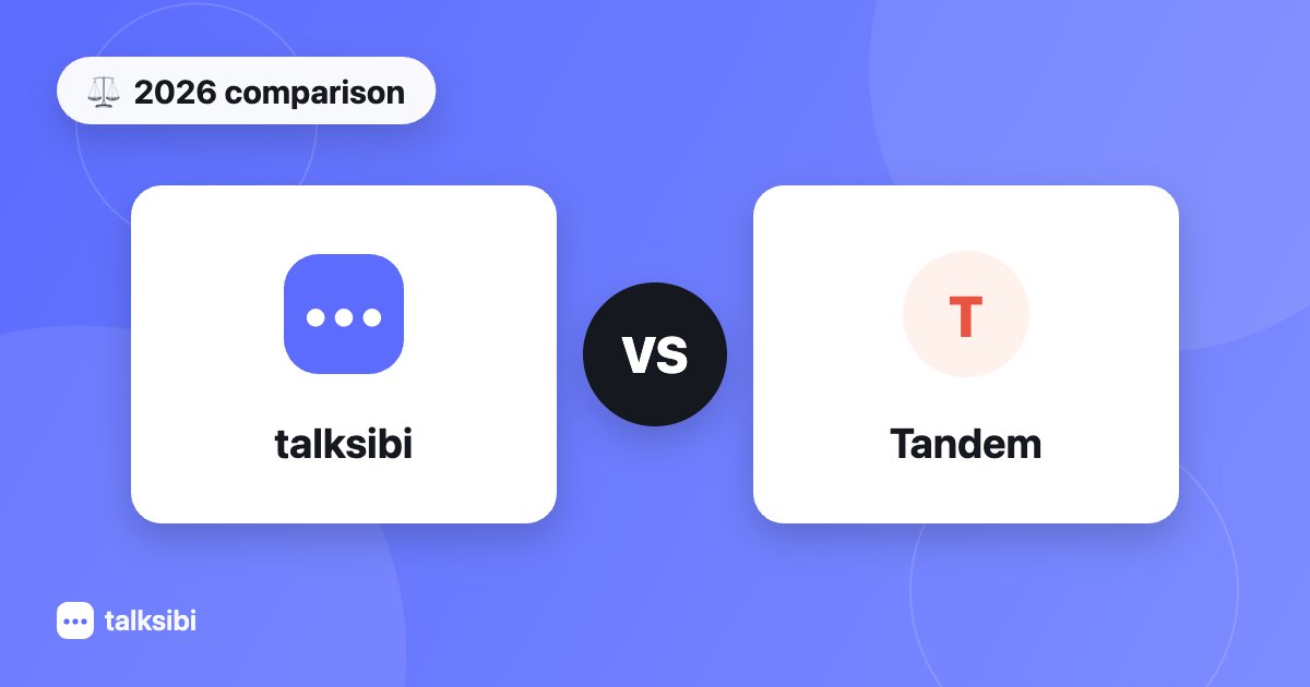 TalkSibi vs Tandem — Which Free Language Exchange App Is Better in 2026?